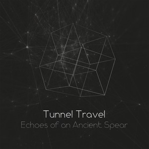 Tunnel Travel (Echoes of an Ancient Spear)