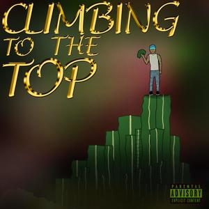 Climbing To The Top (Explicit)