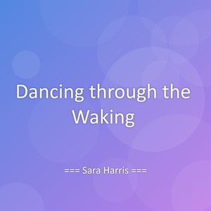 Dancing through the Waking
