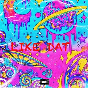 LIKE DAT (Explicit)