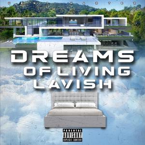 Dreams Of Living Lavish (Explicit)