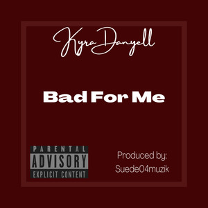 Bad for Me (Explicit)