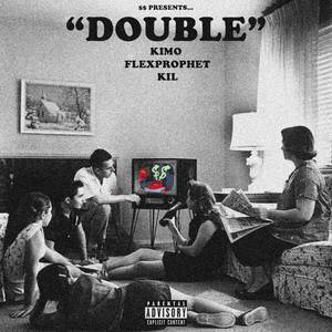 DOUBLE(feat. KiMO, KIL & FLEXPROPHET) (Explicit)