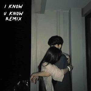 Ï Know Ü Know(feat. Lucilovya) (Remix|Explicit)