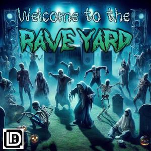 Welcome to the Rave Yard