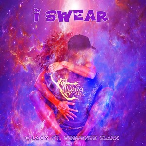 C.LACY - I Swear (feat. Sequence Clark)
