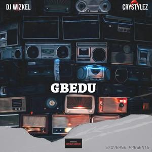 GBEDU (feat. CRYSTYLEZ & DJ WIZKEL) [Explicit]