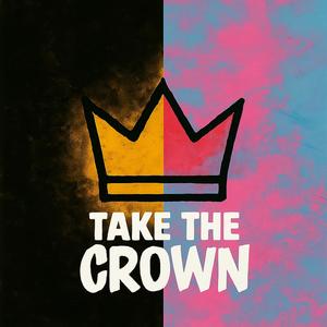 TAKE THE CROWN PART 1 (Explicit)
