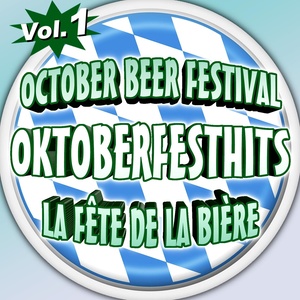 Oktoberfesthits - October Beer Festival - La fête de la bière - Vol. 1