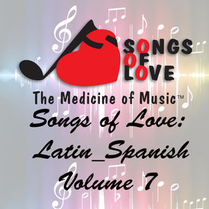 Songs of Love: Latin Spanish, Vol. 7