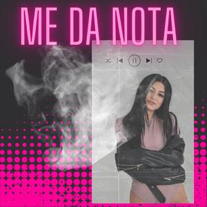 ME DA NOTA (Explicit)