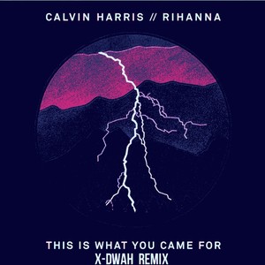 This Is What You Came For(X-DWAH Remix)