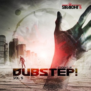 Straight Up Dubstep! Vol. 5