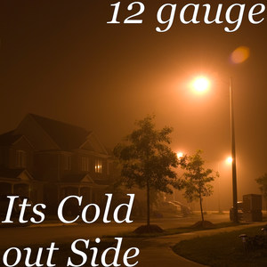 It's Cold out Side (Explicit)