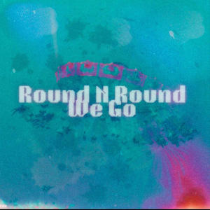 Round N Round We Go (Explicit)