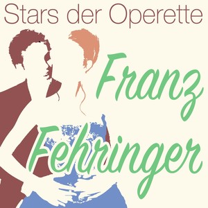 Stars der Operette: Franz Fehringer