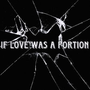 IF LOVE WAS A PORTION (feat. 22ARCHIVE) [Explicit]