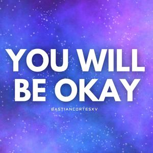 You Will Be Okay