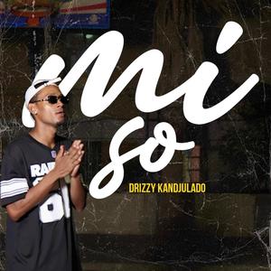 Mi so (feat. Drizzy kandjulado) [Explicit]