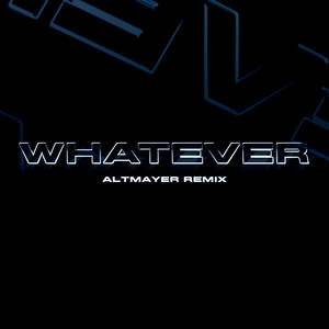 WHATEVER (Altmayer Remix|Explicit)