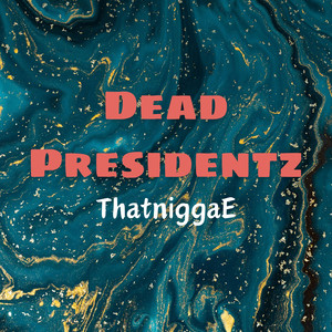 Dead Presidentz (Explicit)