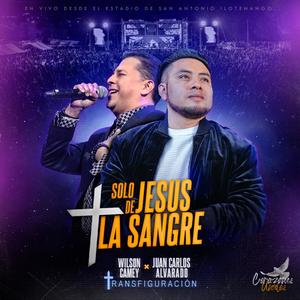 Solo de Jesus La Sangre (feat. Juan Carlos Alvarado) [En Vivo]