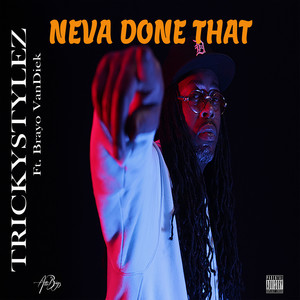 Neva Done That (Explicit)