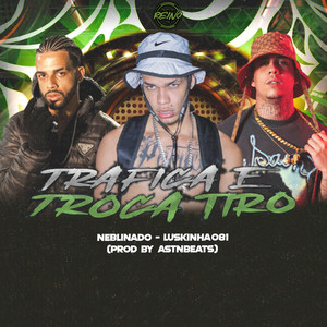 TRAFICA E TROCA TIRO (Explicit)