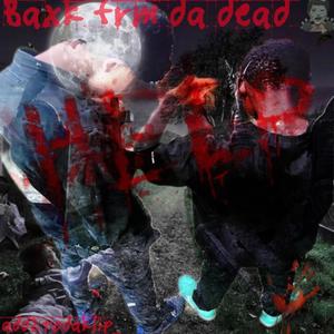 baxk frm da dead (Explicit)