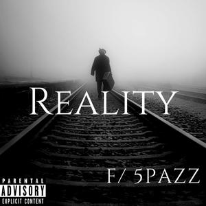 Reality (feat. 5pazz) [Explicit]