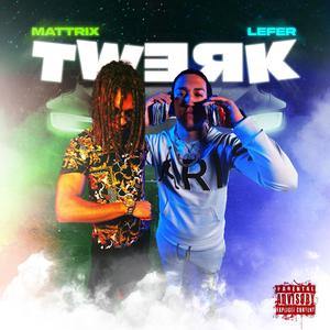 TWERK (feat. MATTRIX) (Explicit)