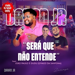 Será Que Não Entende (Samba do Daran Junior, Ao Vivo)