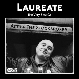 Laureate: The Very Best of Attila the Stockbroker (Explicit)