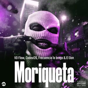 Moriqueta (feat. Cadavi 26, VD Flow La Fobia & Frecuencia La Brega) [Explicit]