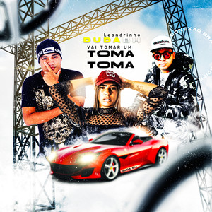 Vai Tomar um Toma Toma (Explicit)