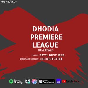 DHODIA PREMIERE LEAGUE TITLE TRACK (feat. Jignesh Patel)