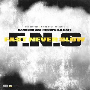 F.N.S (feat. Lil Nate & Troops) (Explicit)