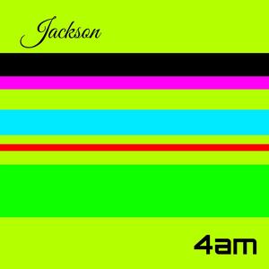 Jackson - 4am