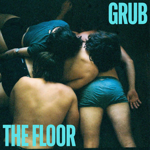 Grub - The Floor (Explicit)