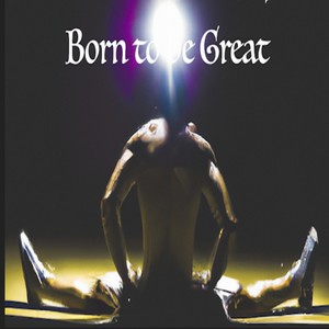 Born to Be Great (Explicit)