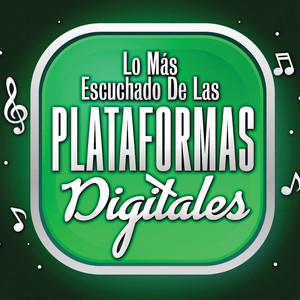 Lo Mas Escuchado De Las Plataformas Digitales (Explicit)