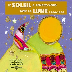 Le soleil a rendez-vous avec la lune 1934-1956 (Anthologie stellaire sous la direction d'André Bernard)