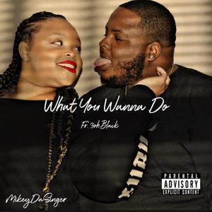 What You Wanna Do (Explicit)