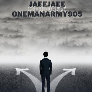 Choices (feat. JaeeJaee & Onemanarmy905) (Explicit)