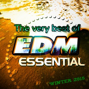 The Very Best of EDM Essential Winter 2015 (40 Super Hits Dance Ibiza Sound Exclusive DJ Tracks)