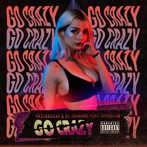 Go Crazy (feat. Divadiam) [Explicit]