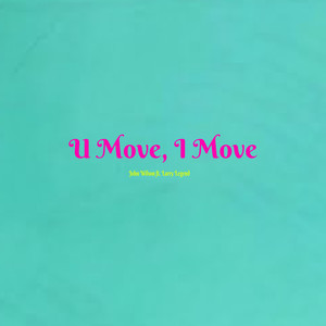 U Move, I Move