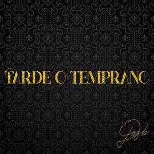 TARDE O TEMPRANO (Explicit)