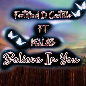 Believe In You (feat. Kolaz) [Explicit]