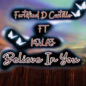Believe In You (feat. Kolaz) (Explicit)